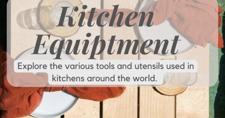 Essential Kitchen Tools: Your Guide to Culinary Equipment